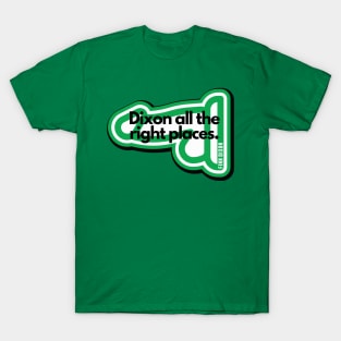 Dixon all the right places (Green) T-Shirt